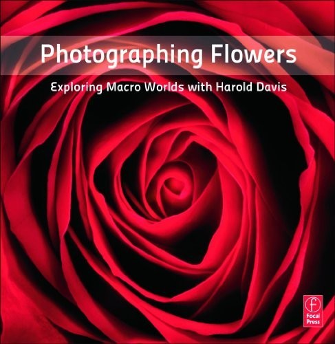 Photographing Flowers: Exploring Macr…, Davis, Harold