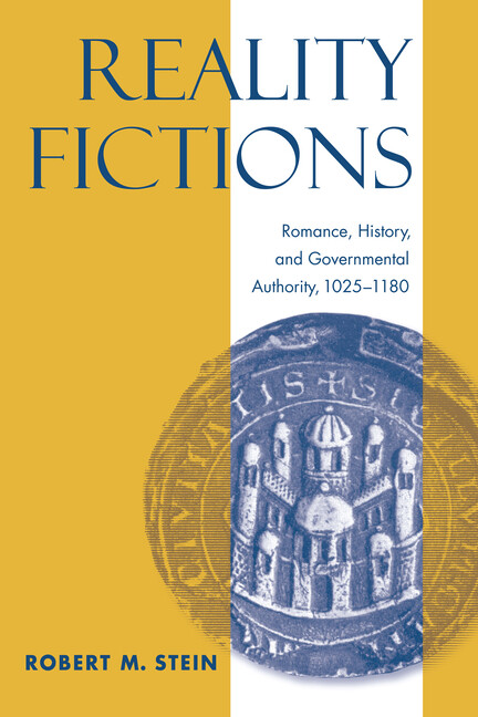 Reality Fictions: Romance, History, And Governmental Authority, 1025-1180