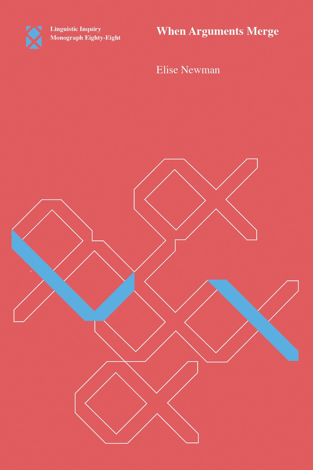 When Arguments Merge (Linguistic Inquiry Monographs), Newman, Elise, Excellent B