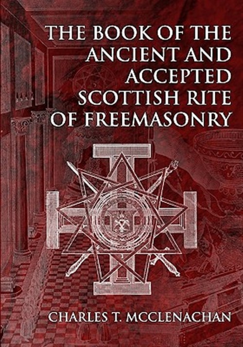 Th of the Ancient and Accepted Scottish Rite of Freemasonry by Mcclenachan, C…
