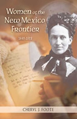 Women of the New Mexico Frontier: 184…, Foote, Cheryl