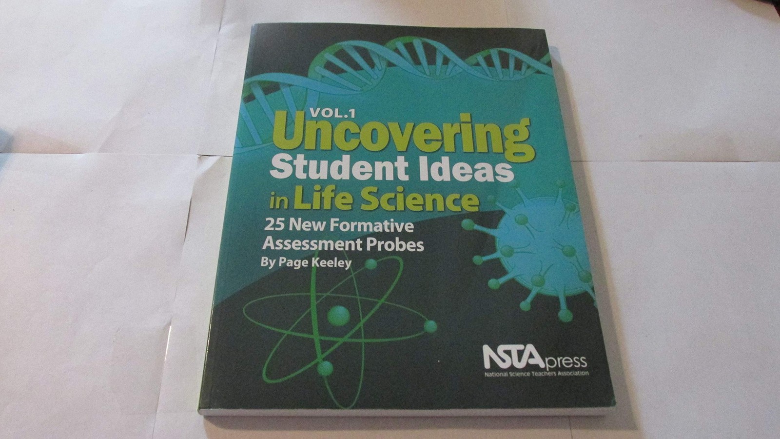 Uncovering Student Ideas in Life Science, Volume 1: 25 New Formative Assessm…