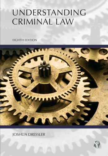 Understanding Criminal Law by Joshua Dressler Eighth Edition 2018