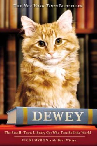 Dewey : The Small-Town Library Cat Who Touched the World, Vicki Myron 1st Ed