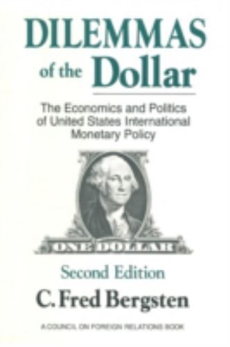 Dilemmas of the Dollar : The Economics and Politics of United States Internat…