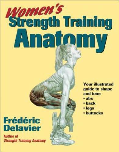 Women’s Strength Training Anatomy – Paperback By Delavier, Frederic – GOOD