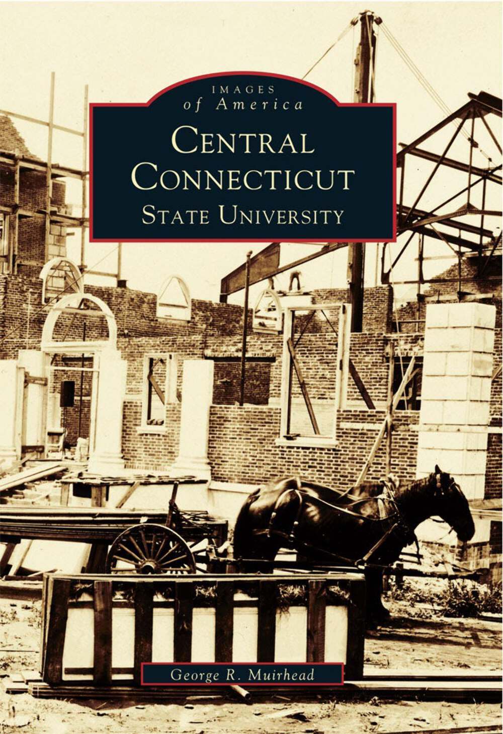 NEW Arcadia Publishing Central Connecticut State University, CT 9780738501604 Ca
