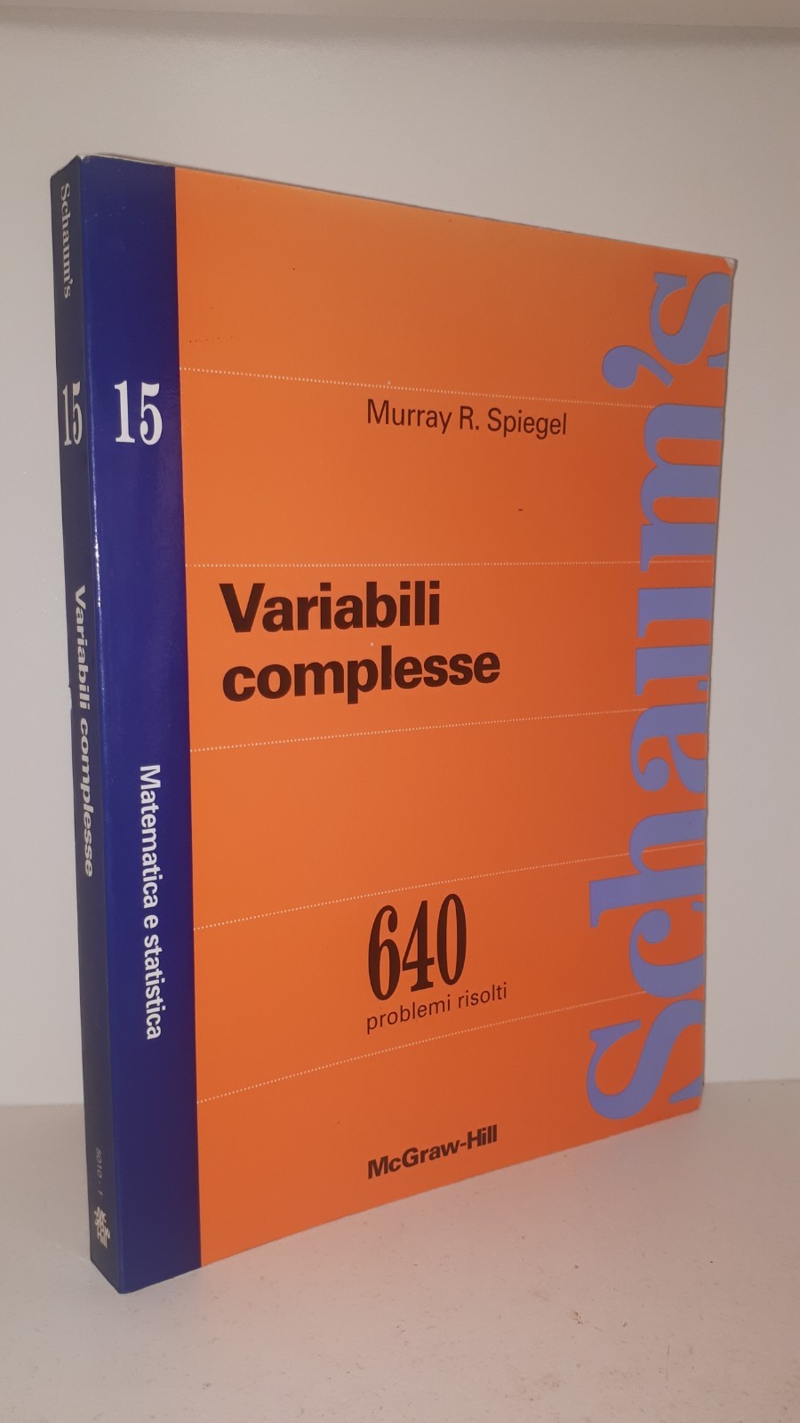 Murray R Spiegel VARIABILI COMPLESSE 640 problemi risolti – McGraw Hill Schaum’s