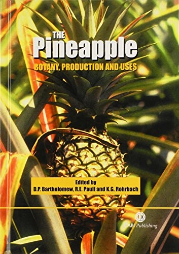 THE PINEAPPLE: BOTANY, PRODUCTION AND USES By Duane P Bartholomew & Robert E.
