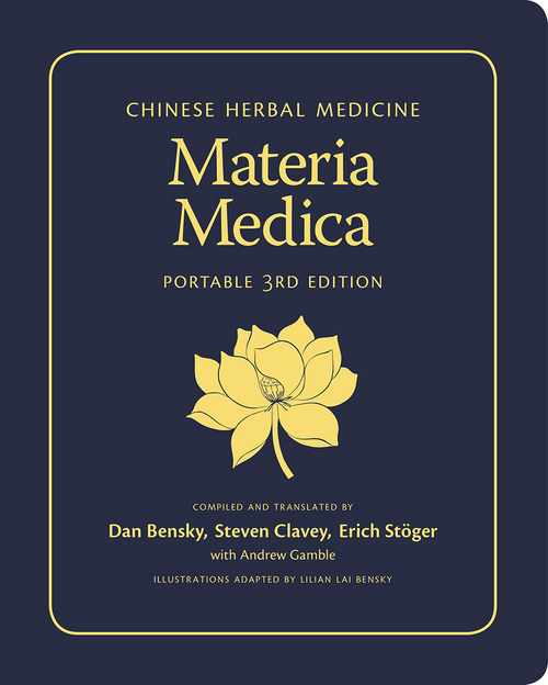 Chinese Herbal Medicine: Materia Medica (Portable 3rd Edition) Dan Bensky