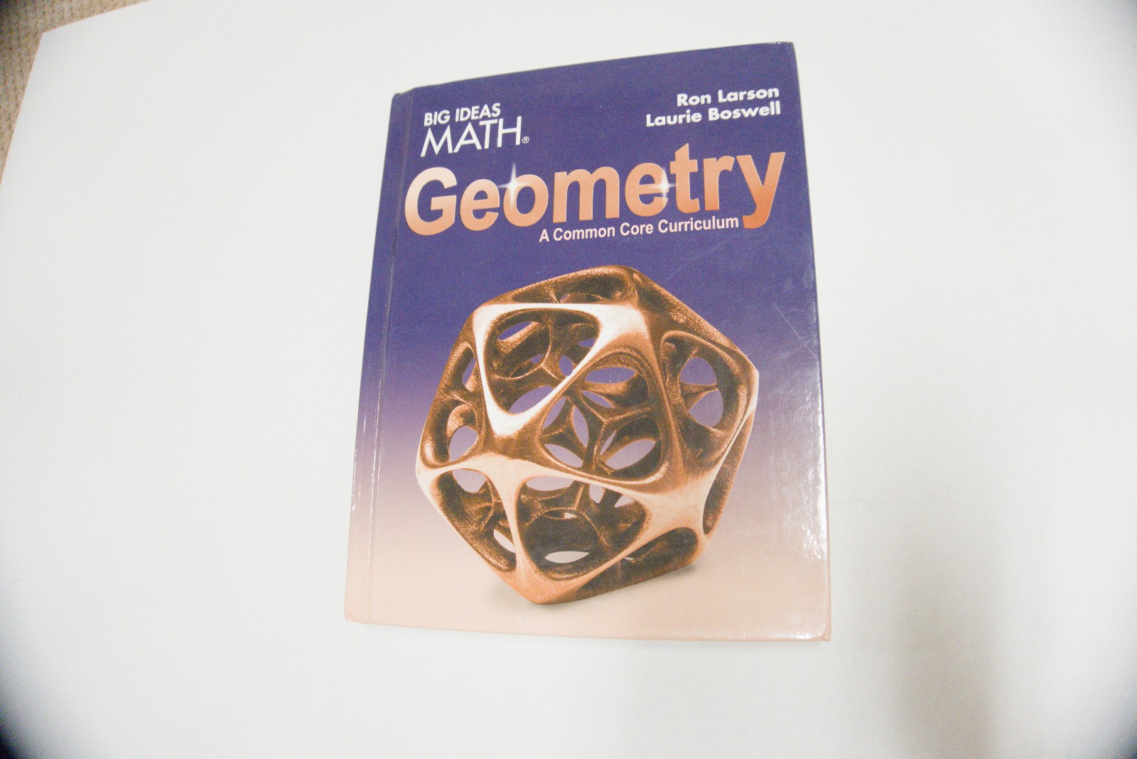 Big Ideas MATH: Geometry Textbook by Laurie Boswell and Ron Larson (Hardcover)