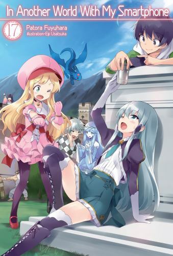 In Another World With My Smartphone: Volume 17 (Light Novel) (Volume 17) (In An