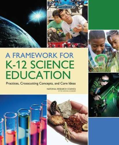 A Framework for K-12 Science Education: Practices, Crosscutting Concepts, – GOOD