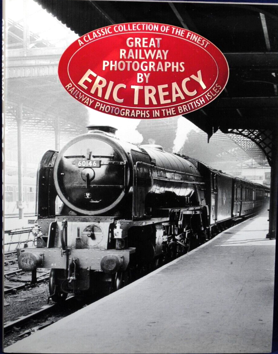 GREAT RAILWAYS PHOTOGRAPS in The British Isles By ERIC TREACY 216 Pages HB VGC