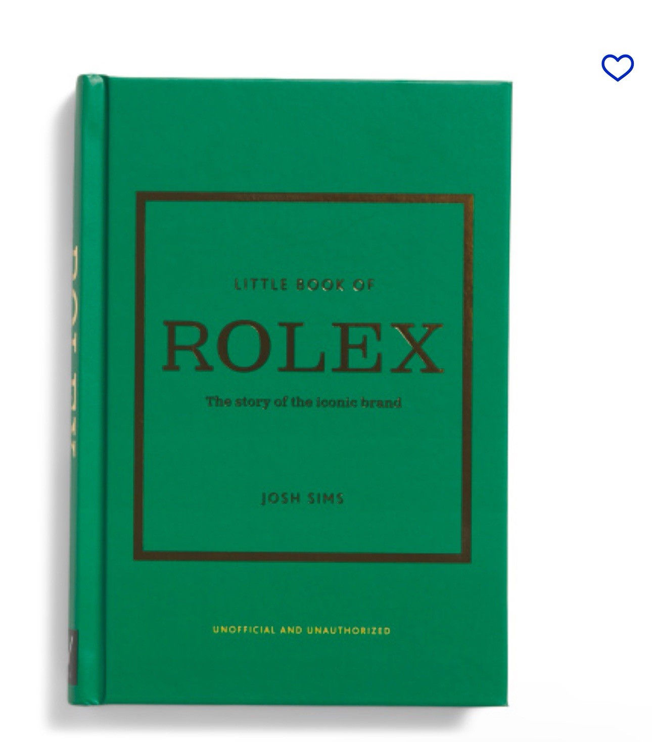 Little Book Of Rolex : The Story Behind the Iconic Brand, Hardc. By Sims