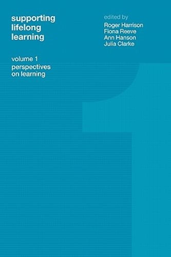 Supporting Lifelong Learning: Volume I: Perspectives on Learning by Julia Clarke