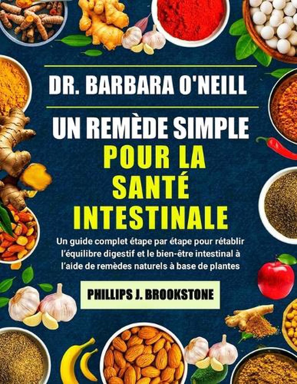 Dr. Barbara O’Neill Un Remde Simple Pour La Sant Intestinale: Un guide complet ?