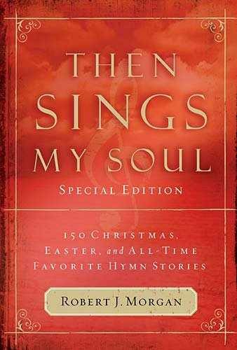 Then Sings My Soul Special Edition – Paperback, by Robert J Morgan – Acceptable