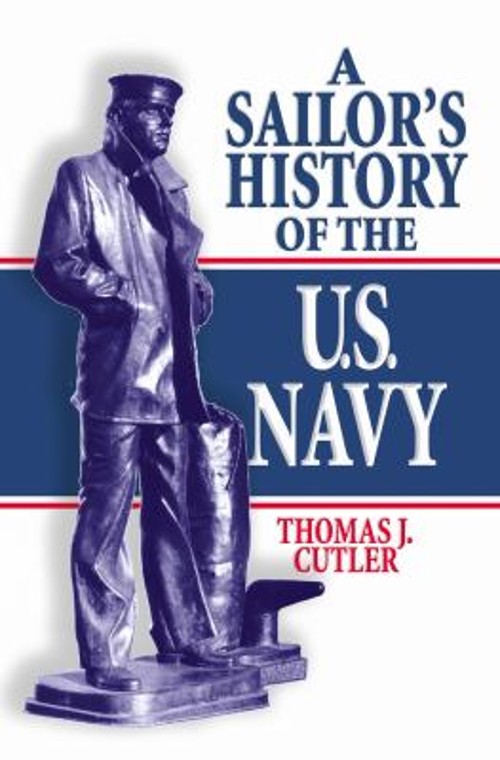 A Sailor’s History of the U. S. Navy Paperback Thomas J. Cutler