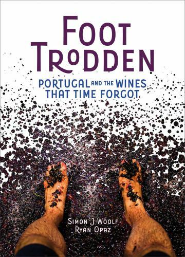 Foot Trodden: Portugal and the Wines that Time Forgot by Woolf, Simon J., hardc