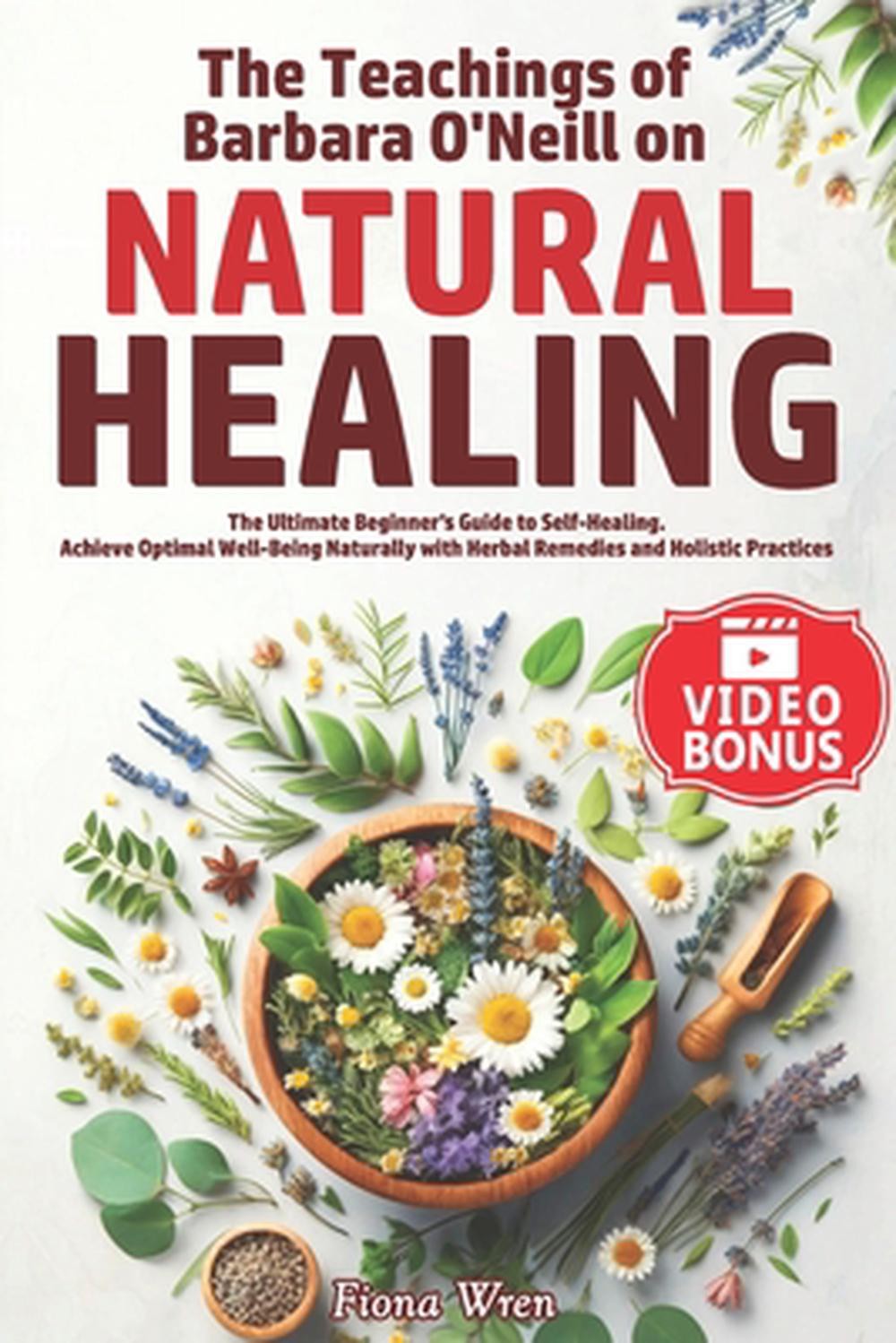 The Teachings of Barbara O’Neill on Natural Healing: The Ultimate Beginner’s Gui