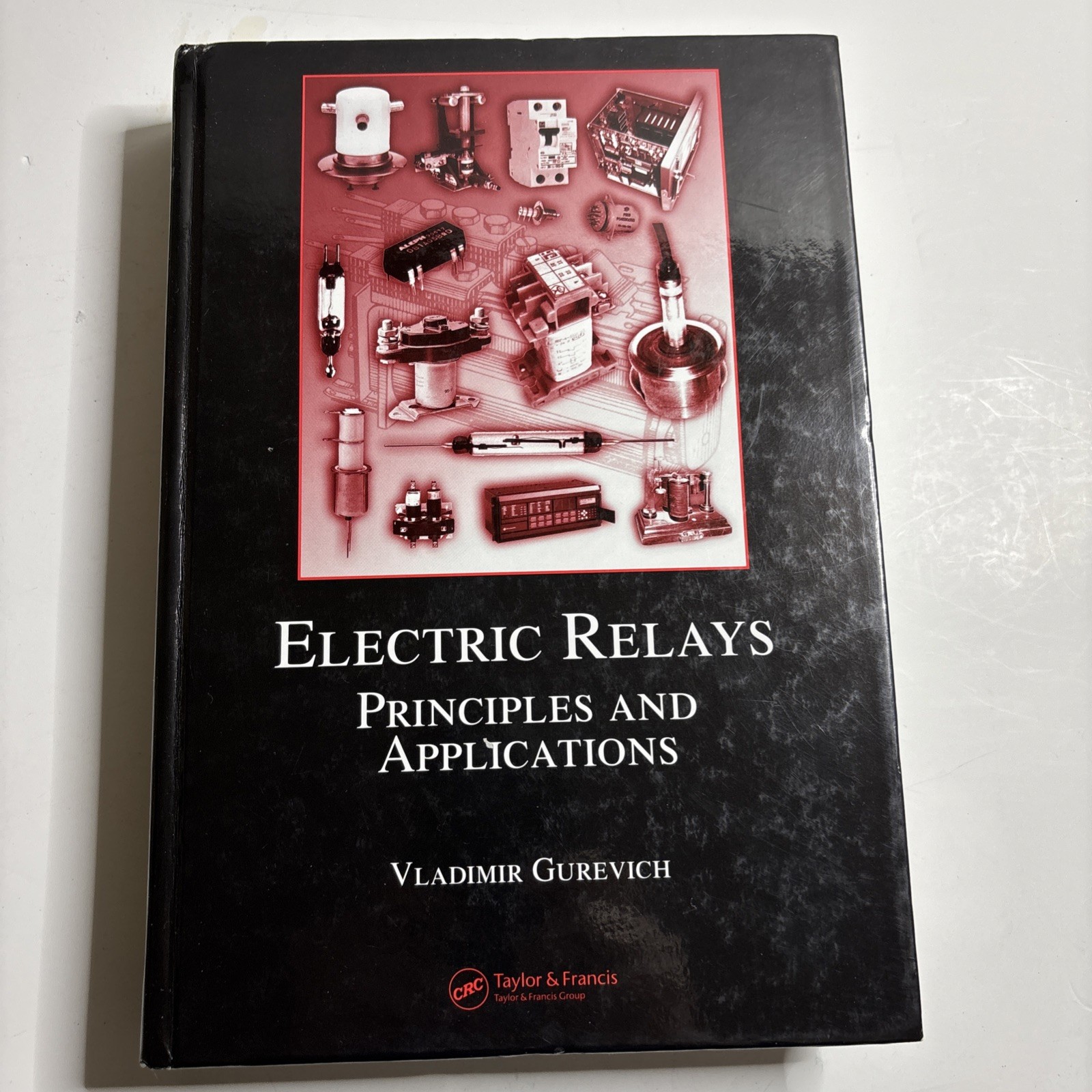 Electric Relays : Principles And Applications, Hardcover by Gurevich, Vladimi…