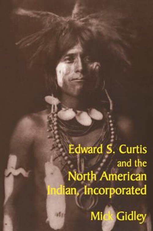 Edward S. Curtis and the North American Indian, Incorporated Mick