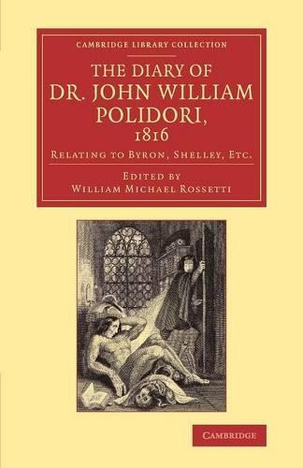 The Diary of Dr John William Polidori, 1816: Relating to Byron, Shelley, Etc. by