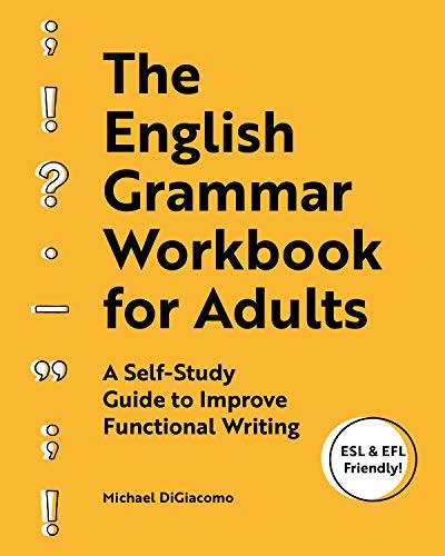 The English Grammar Workbook for Adults: A Self, Digiacomo, Digiacomo,..