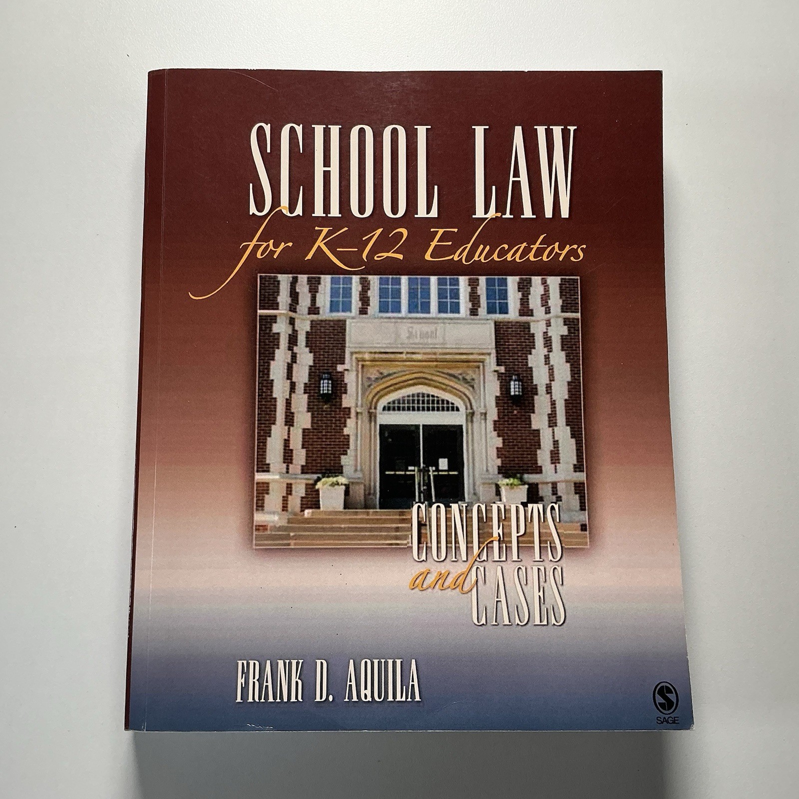 School Law for K-12 Educators: Concepts and Cases by Aquila, Frank D.