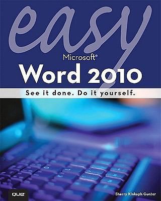Easy Microsoft Word 2010 (Que’s Easy Series) by Sherry Kinkoph Gunter