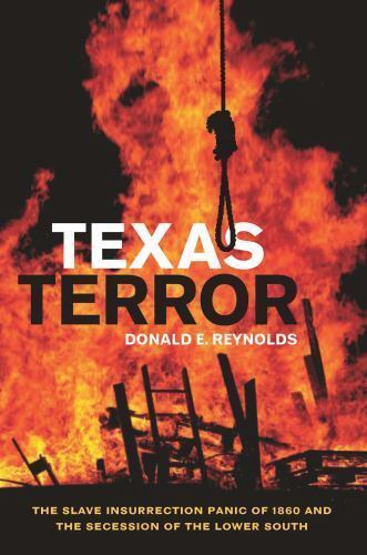 Texas Terror: The Slave Insurrection Panic of 1860 and the Secession of the Lowe