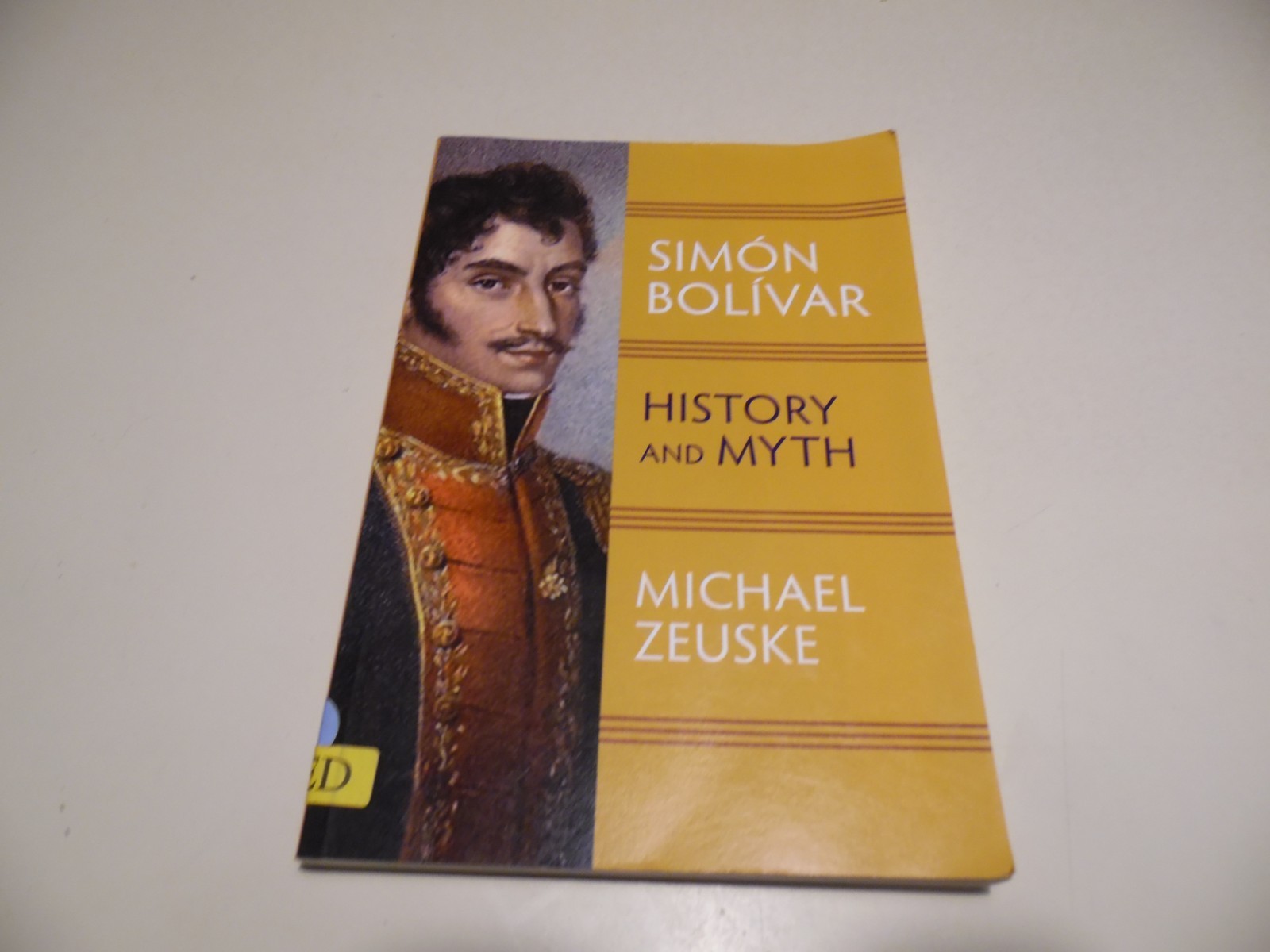 Simon Bolivar- History and Myth by Michael Zeuske