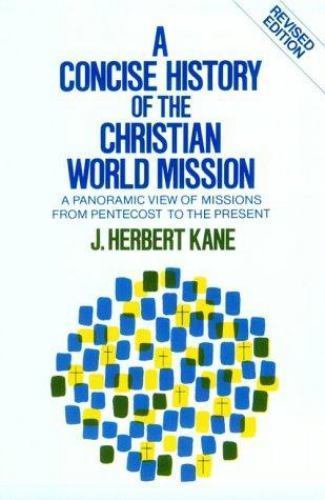 A Concise History of the Christian World Mission: A Panoramic View of Missions f