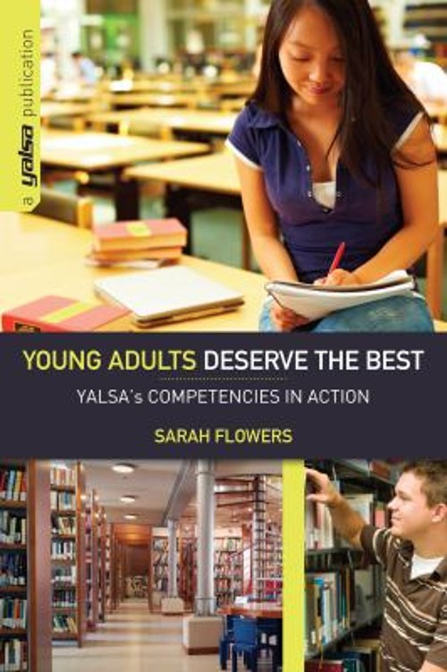 Young Adults Deserve the Best : YALSA’s Competencies in Action Sa