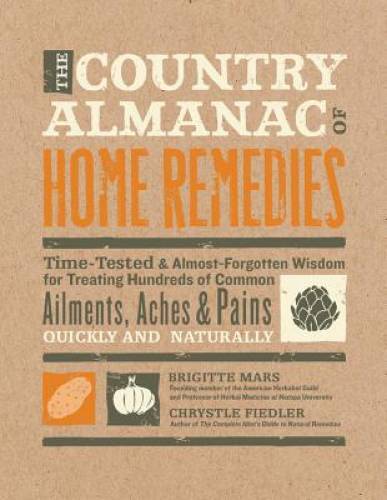 The Country Almanac of Home Remedies: Time-Tested & Almost Forgotten Wisd – GOOD