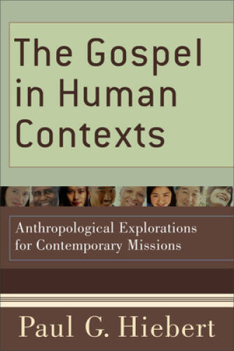 The Gospel in Human Contexts: Anthropological Explorations for Contempora – GOOD