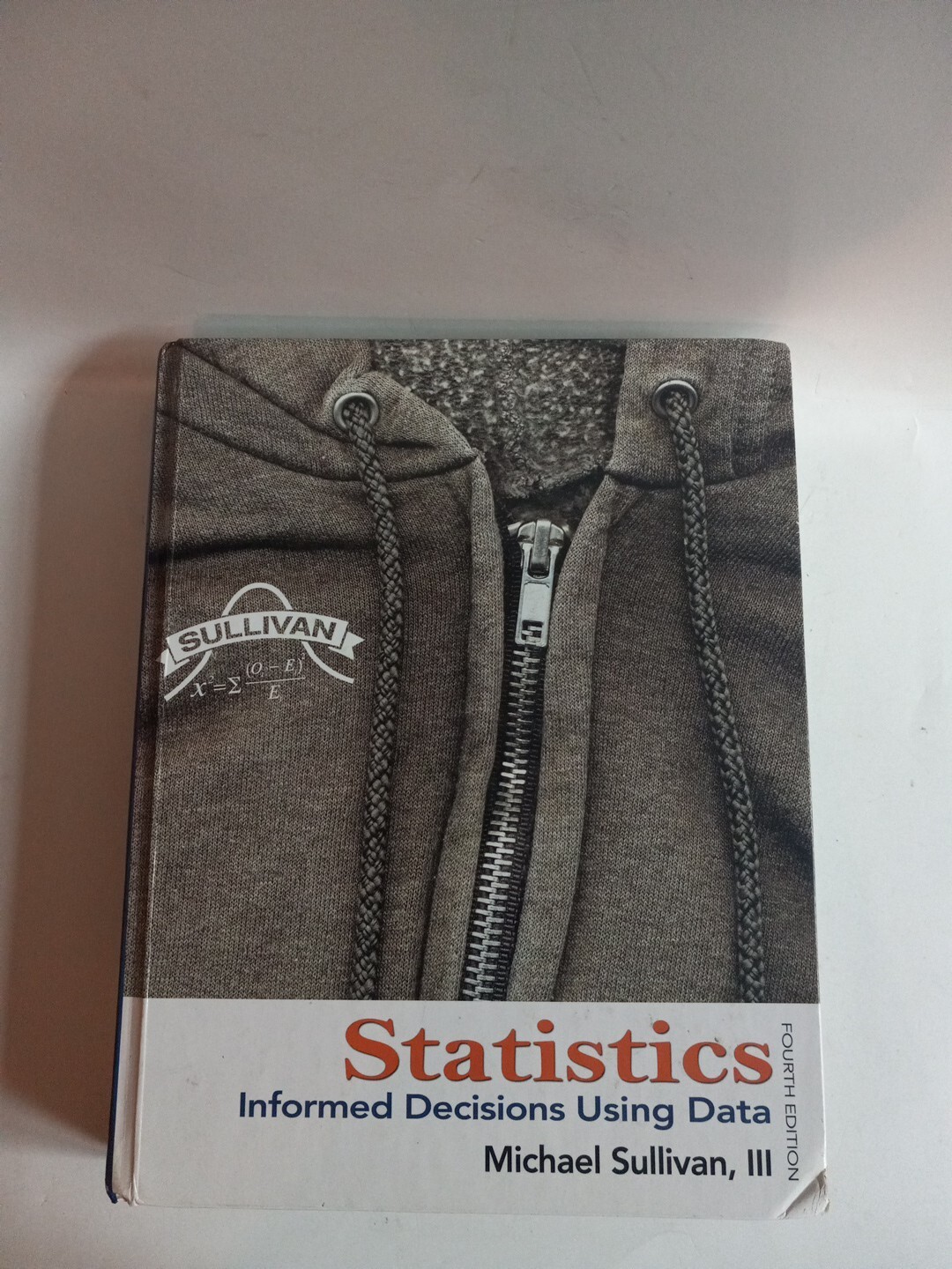 Statistics: Informed Decisions Using Data, by Michael Sullivan III, 4th Edition.