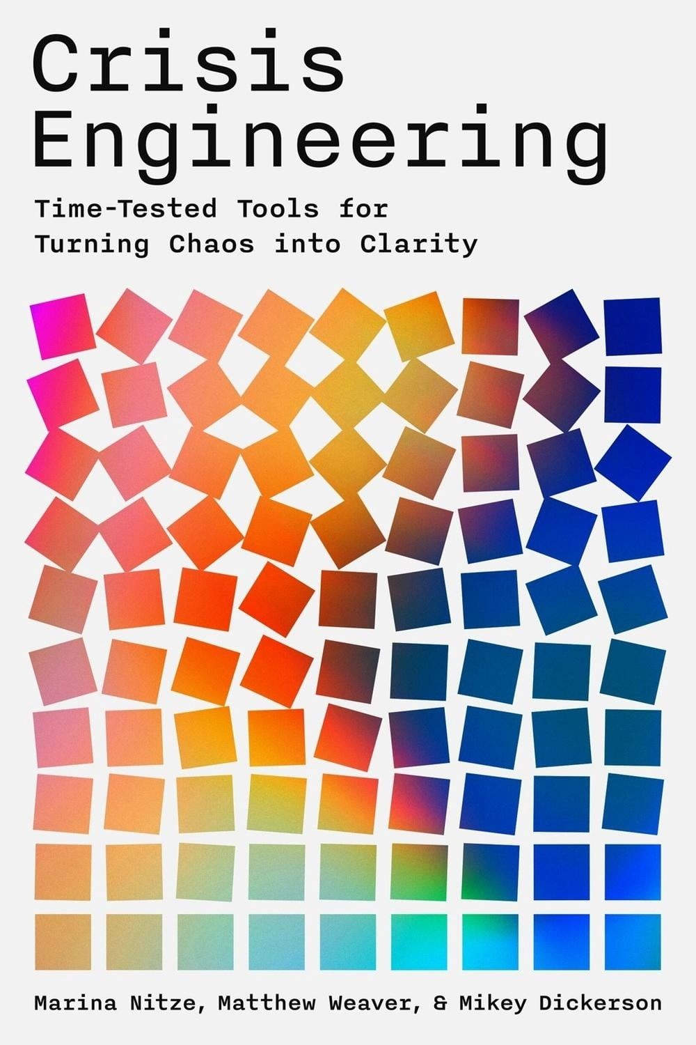 Crisis Engineering: Time-Tested Tools for Turning Chaos into Clarity by Marina N