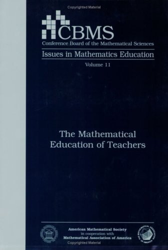 The Mathematical Education of Teachers (CBMS Issues in Mathematics Education…
