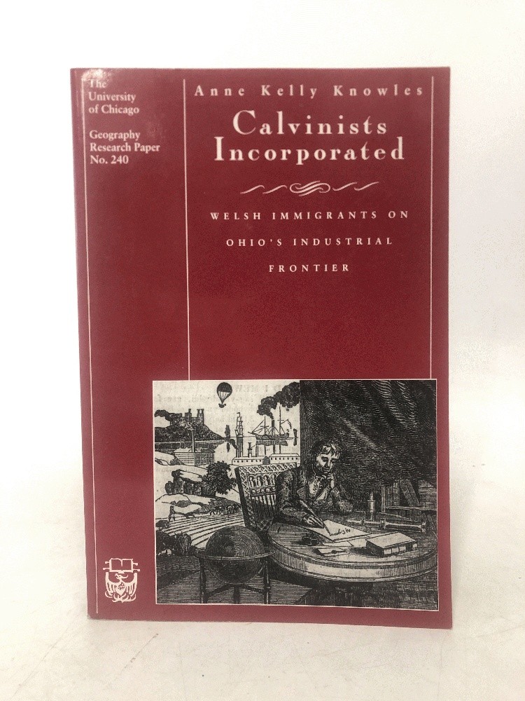 Calvinists Incorporated: Welsh Immigrants on Ohio’s Industrial Frontier (Volum..