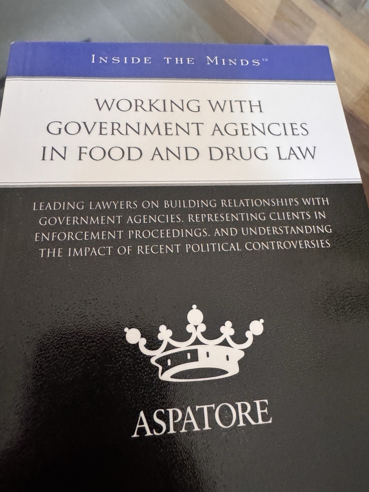 Working With Govt Agencies In Food & Drug Law Aspatore FDA Regulatory Compliance