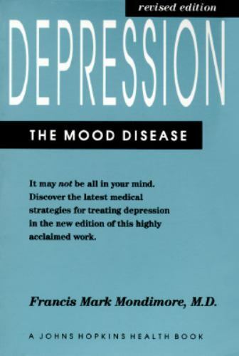 Depression, the Mood Disease (A Johns Hopkins Press Health Book)