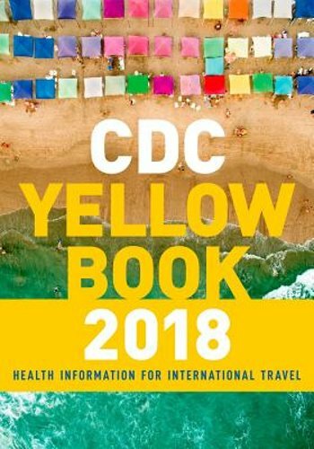CDC Yellow Book 2018: Health Information for International Travel by CDC: New