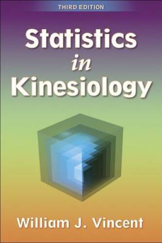 Statistics in Kinesiology – 3rd Edition – Paperback By Vincent, William – GOOD