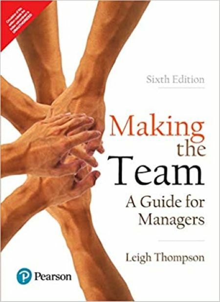 Making the Team : A Guide for Managers by Thompson, 6th International Edition