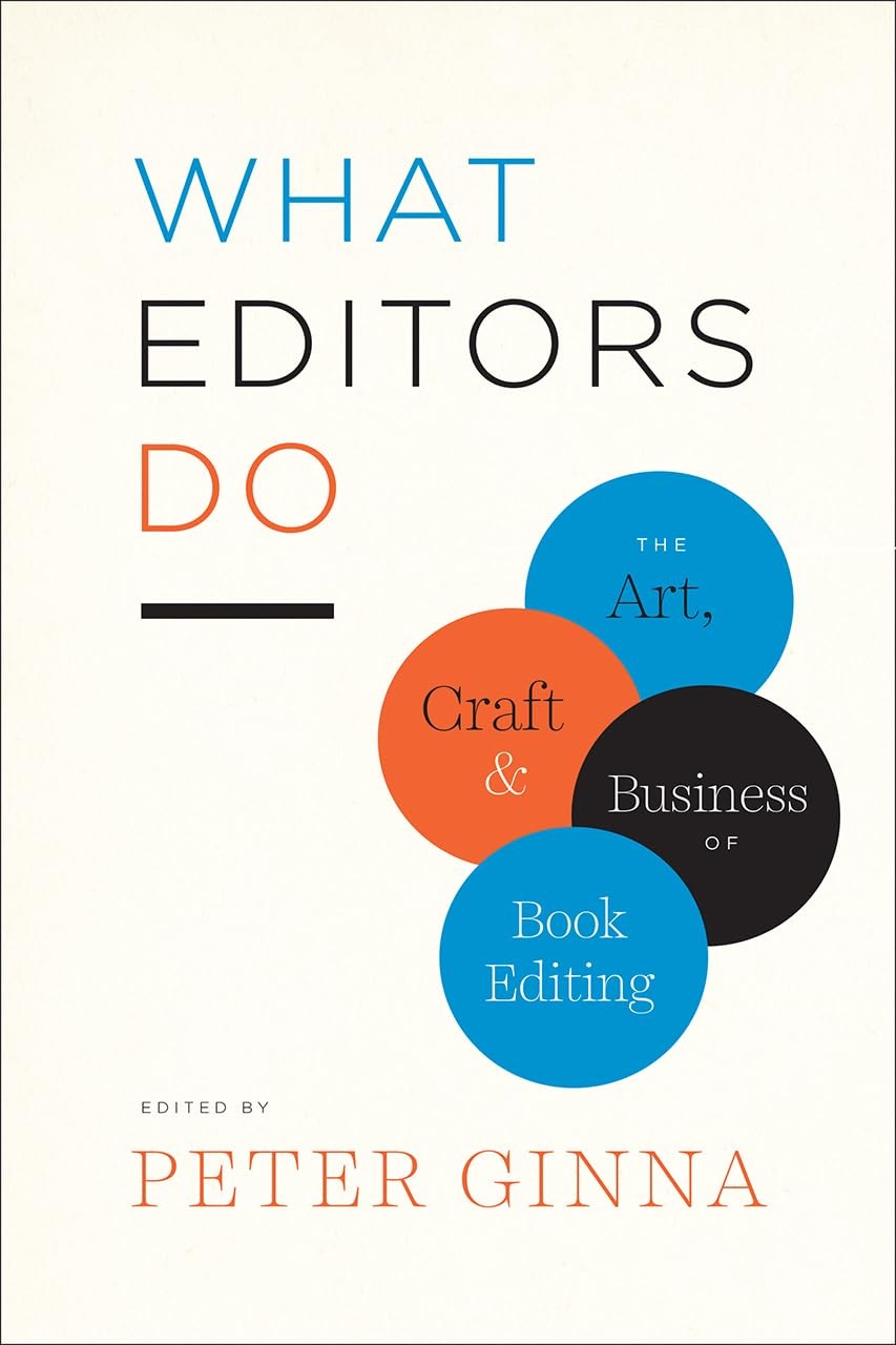What Editors Do: The Art, Craft, and Business of Book Editing (Chicago Guide…