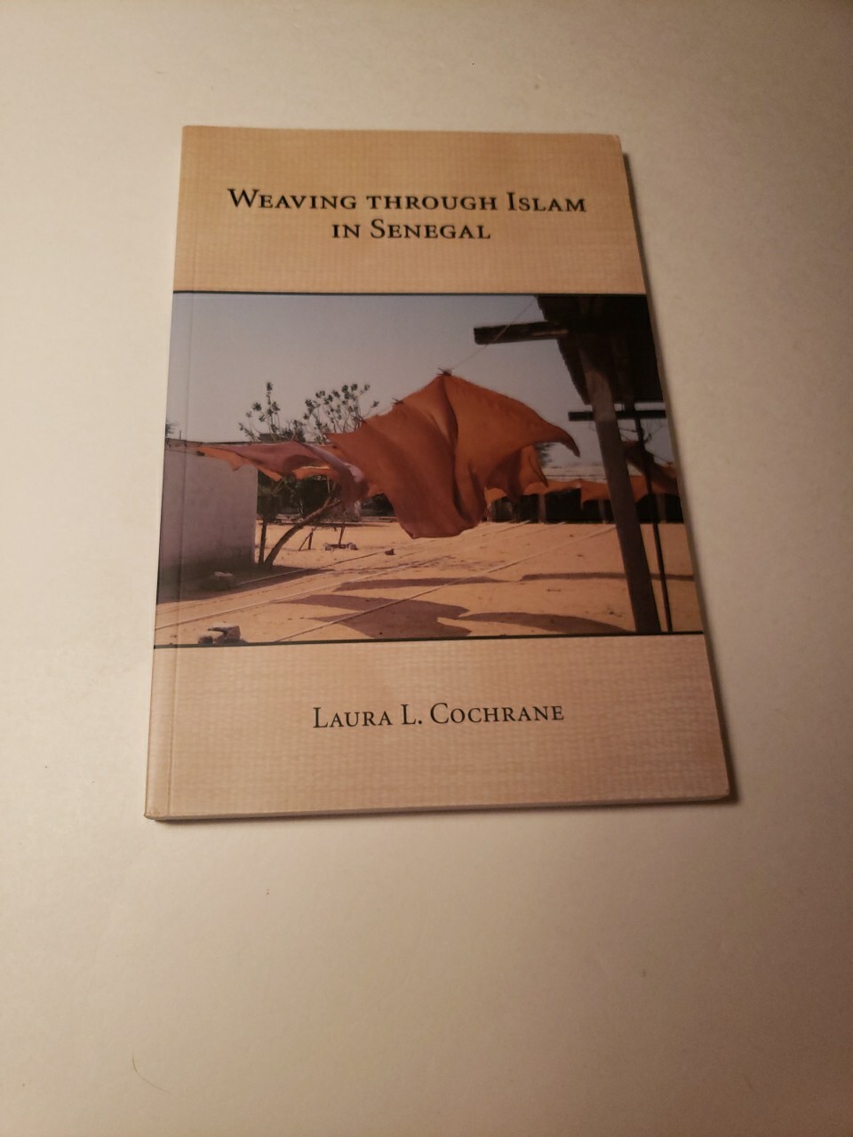WEAVING THROUGH ISLAM IN SENEGAL CAROLINA ACADEMIC PRESS By Laura L. Cochrane PB