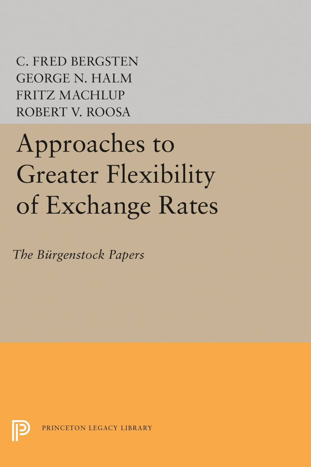 Approaches to Greater Flexibility of Exchange Rates: The Bürgenstock Papers (…