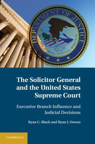 The Solicitor General and the United States Supreme Court: Executive Branch Infl